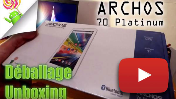 Archos 70 Platinum - Unboxing et test