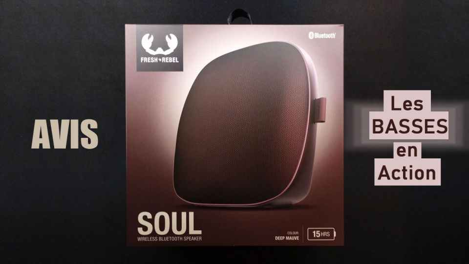 [Avis] Enceinte Bluetooth Fresh 'n Rebel Soul - Les basses en Action